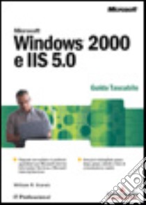 Windows 2000 e IIS 5.0. Guida tascabile libro di Stanek William R.