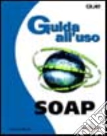 SOAP. Guida all'uso libro di Mueller John