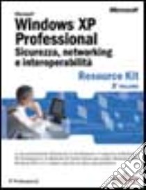 Windows XP Professional. Vol. 2: Sicurezza, networking e interoperabilità. libro