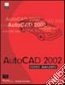 Autocad 2002. Corso avanzato. Con CD-ROM libro di Sykes Timothy S.