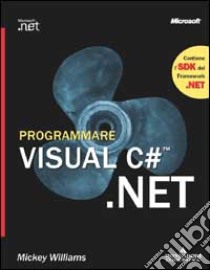 Programmare Visual C#.Net. Con CD-ROM libro di Williams Mickey