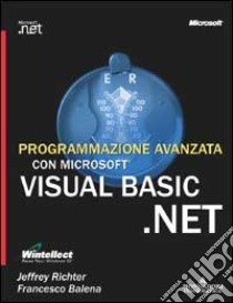 Programmazione avanzata con Microsoft Visual Basic.NET libro di Richter Jeffrey - Balena Francesco