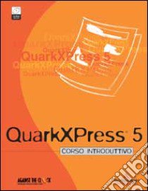 Quark XPress 5. Corso introduttivo. Con CD-ROM libro di Behoriam Ellenn