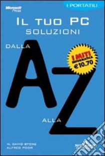 Il tuo PC. Soluzioni dalla A alla Z libro di Stone David M. - Poor Alfred