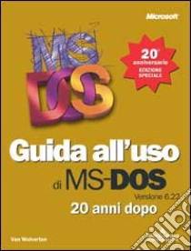 Guida all'uso del MS-DOS 20 anni dopo libro di Wolverton Van