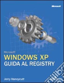 Microsoft Windows XP. Guida al registry libro di Honeycutt Jerry