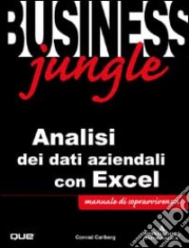 Business Jungle. Analisi dei dati aziendali con Excel libro di Carlberg Conrad