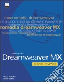 Dreamweaver MX. Corso pratico. Con CD-ROM libro di Castrofino Nicola - Gioffrè Bruno