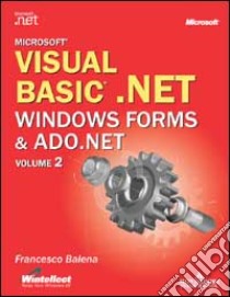 Visual Basic.NET. Windows Forms & ADO.NET libro di Balena Francesco