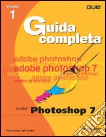 Adobe Photoshop 7. Guida all'uso. Con CD-ROM. Vol. 1 libro di Bauer Peter - Foster Jeff