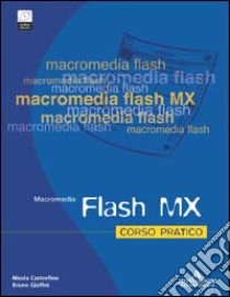 Flash MX. Corso pratico. Con CD-ROM libro di Castrofino Nicola - Gioffrè Bruno