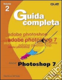 Adobe Photoshop 7. Guida completa. Con CD-ROM (2) libro di Bauer Peter - Foster Jeff