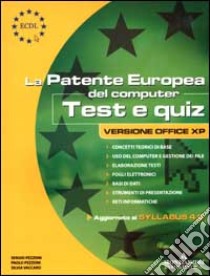 ECDL. La patente europea del computer. Test e quiz, versione Office XP libro di Pezzoni Sergio - Pezzoni Paolo - Vaccaro Silvia