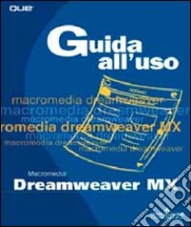 Dreamweaver MX. Guida all'uso. Con CD-ROM libro di Holzschlag Molly E. - Ackerman Kettell Jennifer