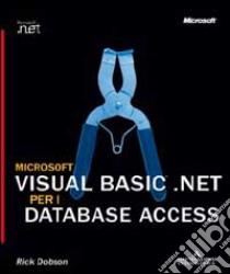 Microsoft Visual Basic .NET per i database Access libro di Dobson Rick