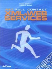 NET XML e Web Services. Full Contact libro di Pialorsi Paolo; Russo Marco