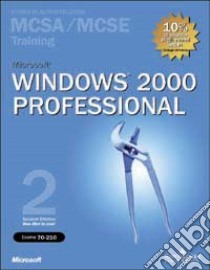 Microsoft Windows 2000 Professional MCSA/MCSE Training (Esame 70-210). Con CD-ROM libro