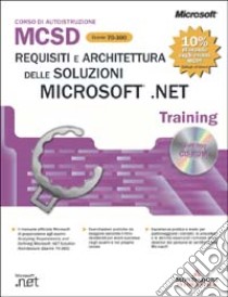 Requisiti e architettura delle soluzioni Microsoft .NET MCSD Training Esame 70-300. Con CD-ROM libro di Microsoft Corporation (cur.)