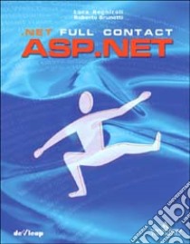 ASP.NET. Full Contact libro di Regnicoli Luca; Brunetti Roberto