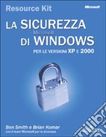 La sicurezza di Windows Resource Kit. Con CD-ROM libro di Smith Ben - Komar Brian