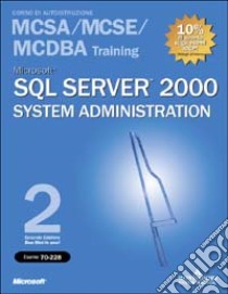 Microsoft SQL Server 2000 System Administration Training (Esame 70-228). Con 2 CD-ROM libro