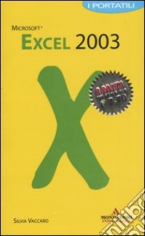 Excel 2003. I portatili libro di Vaccaro Silvia