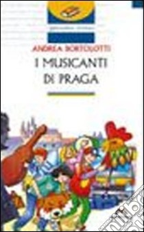 I musicanti di Praga libro di Bertolotti A.