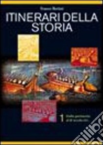 Itinerari della storia. Per le Scuole superiori. Vol. 1 libro di Bertini F.