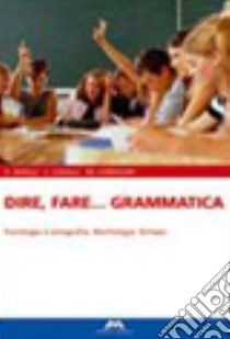 Dire, fare... grammatica. Tomi A-B. Con percorsi base e guida docente. Per la Scuola media. Con CD-ROM libro di Barilli Giovanna, Cavalli L., Corradini Massimo