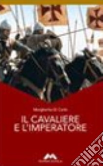 Il cavaliere e l'imperatore libro di Di Carlo Margherita