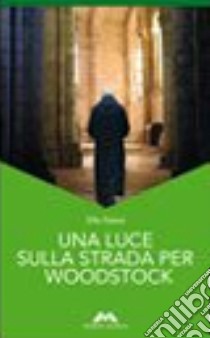 Una luce sulla strada per Woodstock libro di Peters Ellis