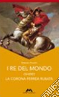 I re del mondo. La corona ferrea rubata libro di Piumini Roberto