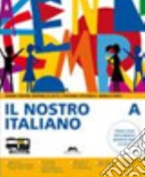 Il nostro italiano. VOlume A. Schedario. Per la Scuola media. Con CD-ROM. Con espansione online libro di Centra Maria, Setti Raffaella, Stefanelli Stefania