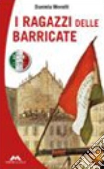 I ragazzi delle barricate libro di Morelli Daniela