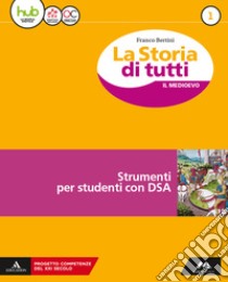 La storia di tutti. Didattica inclusiva. Per la Scuola media. Con e-book. Con espansione online libro di Bertini Franco