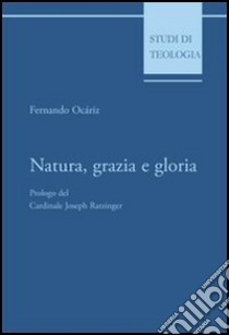 Natura, grazia e gloria libro di Ocáriz Fernando