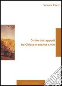 Diritto dei rapporti tra Chiesa e società civile libro di Prieto Vicente