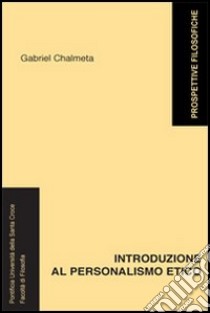 Introduzione al personalismo etico libro di Chalmeta Gabriel