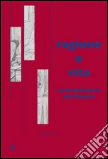 Ragione e vita. Un'introduzione alla filosofia libro di Marías Julián