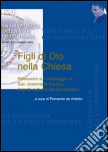 Figli di Dio nella Chiesa. Riflessioni sul messaggio di San Josemaría Escrivá. Aspetti culturali ed ecclesiastici. Vol. 2 libro di De Andrés F. (cur.)