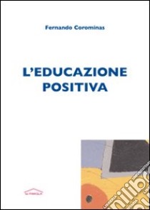 L'educazione positiva libro di Corominas Fernando