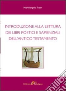 Introduzione alla lettura dei libri poetici e sapienziali dell'Antico Testamento libro di Tábet Michelangelo