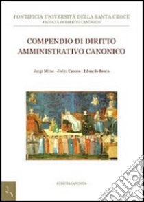 Compendio di diritto amministrativo canonico libro di Baura Eduardo; Canosa Javier; Miras Jorge