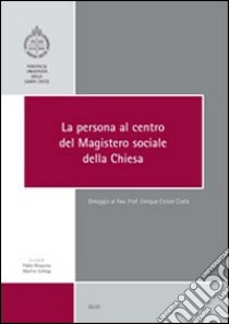 La persona al centro del magistero sociale della Chiesa libro di Requena P. (cur.); Schlag M. (cur.)