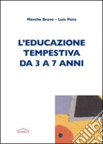 L'Educazione tempestiva da 3 a 7 anni libro di Sánchez Ana