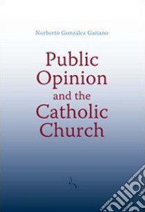 Public opinion and the catholic church libro di González Gaitano Norberto