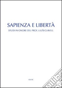 Sapienza e libertà. Studi in onore del prof. Lluís Clavell libro di Pérez de Laborda Miguel