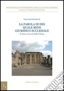 La Parola di Dio quale bene giuridico ecclesiale. Il «munus docendi» della Chiesa libro di Errázuriz Carlos José