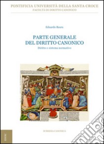 Parte generale del diritto canonico. Diritto e sistema normativo libro di Baura Eduardo