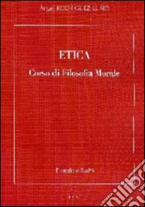 Etica. Corso di filosofia morale libro di Rodríguez Luño Angel